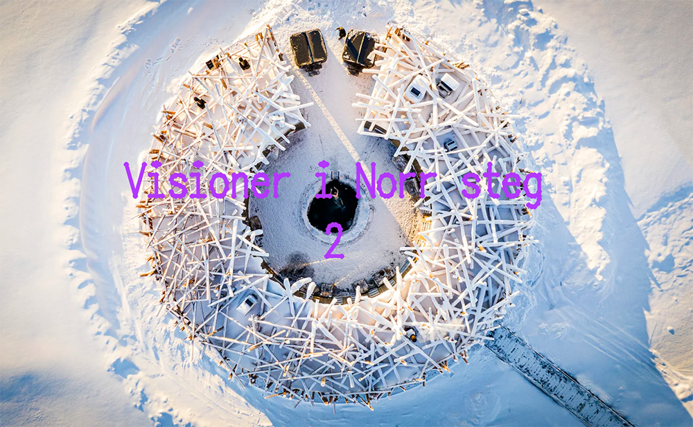 Foto över snötäckt anläggning med text i lila  Visioner i norr steg 2